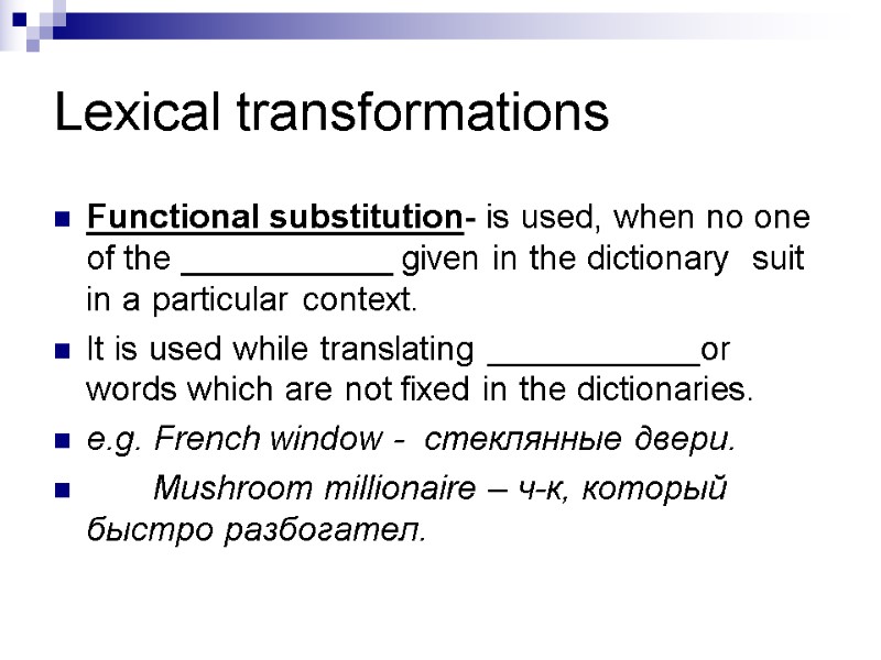 Lexical transformations Functional substitution- is used, when no one of the ___________ given in